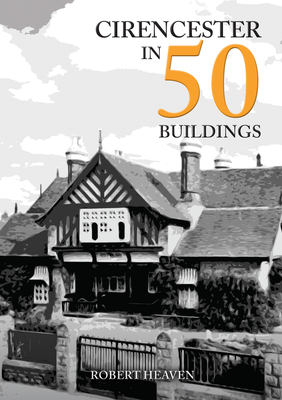 Cirencester in 50 Buildings