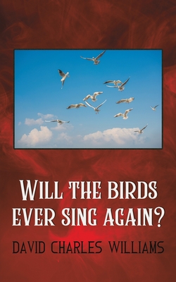 Will the birds ever sing again?