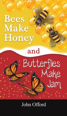 Bees Make Honey and Butterflies Make Jam