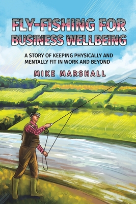 Fly-Fishing For Business Wellbeing