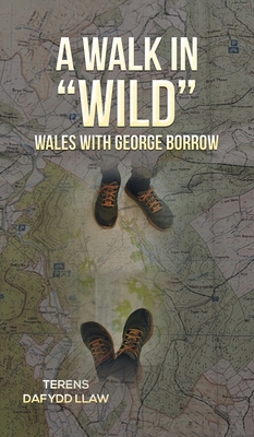 A Walk in "Wild" Wales with George Borrow