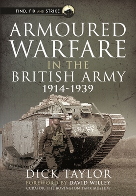 Armoured Warfare in the British Army, 1914-1939