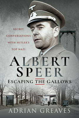 Albert Speer - Escaping the Gallows