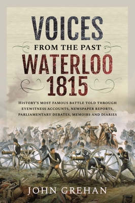 Voices from the Past: Waterloo 1815