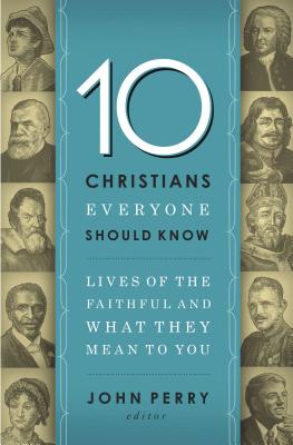 10 Christians Everyone Should Know