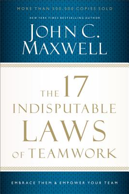 The 17 Indisputable Laws of Teamwork