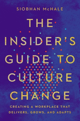 The Insider's Guide to Culture Change