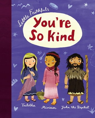 Little Faithfuls: You''re So Kind
