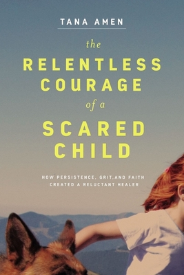 The Relentless Courage of a Scared Child