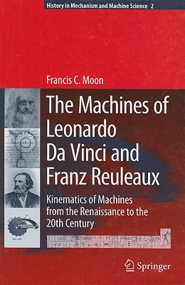 The Machines of Leonardo Da Vinci and Franz Reuleaux