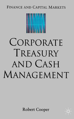 Corporate Treasury and Cash Management [With CDROM]