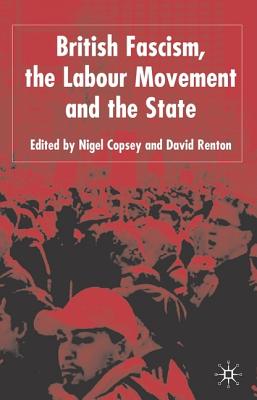 British Fascism, the Labour Movement and the State