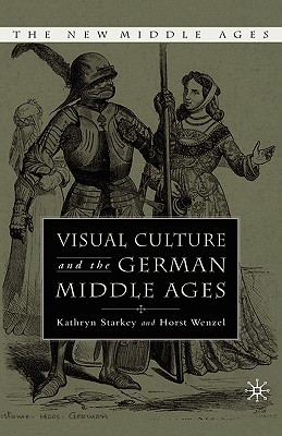 Visual Culture and the German Middle Ages