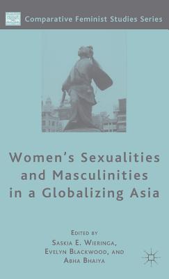 Women''s Sexualities and Masculinities in a Globalizing Asia