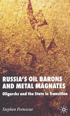 Russia''s Oil Barons and Metal Magnates