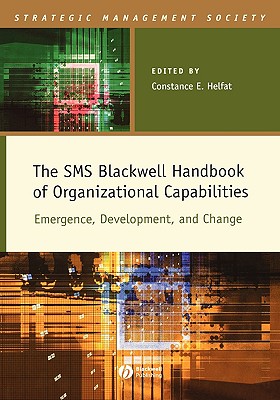 The SMS Blackwell Handbook of Organizational Capabilities