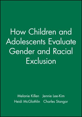 How Children and Adolescents Evaluate Gender and Racial Exclusion