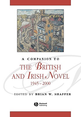 A Companion to the British and Irish Novel, 1945 - 2000