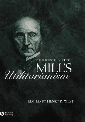 The Blackwell Guide to Mill's Utilitarianism