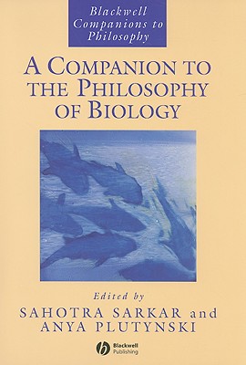 A Companion to the Philosophy of Biology