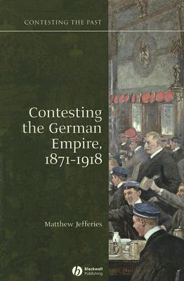 Contesting the German Empire 1871 - 1918