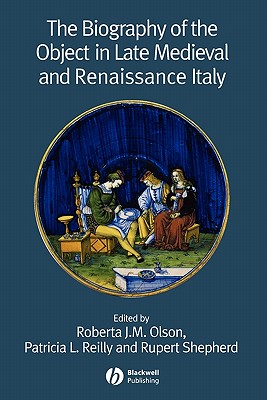 The Biography of the Object in Late Medieval and Renaissance Italy