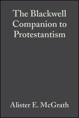 The Blackwell Companion to Protestantism