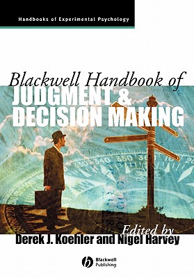 Blackwell Handbook of Judgment and Decision Making