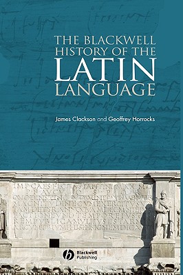 The Blackwell History of the Latin Language