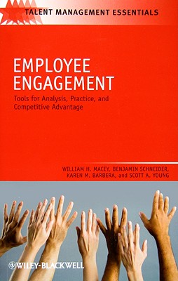 Employee Engagement – Tools for Analysis, Practice, and Competitive Advantage