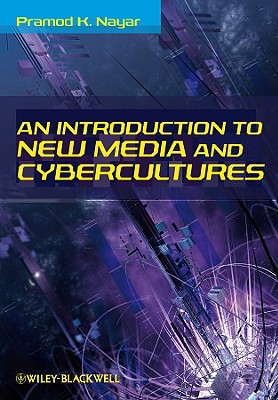 An Introduction to New Media and Cybercultures