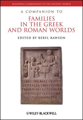 A Companion to Families in the Greek and Roman Worlds