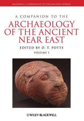 A Companion to the Archaeology of the Ancient Near East