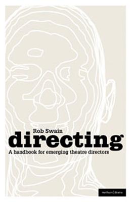 Directing - a Handbook for Emerging Theatre Directors