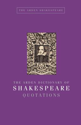 The Arden Dictionary of Shakespeare Quotations