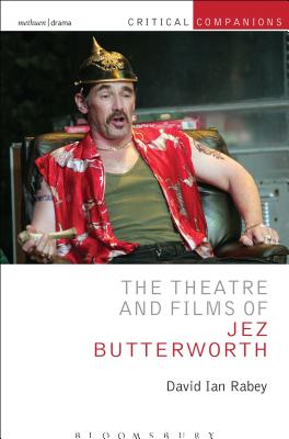 The Theatre and Films of Jez Butterworth