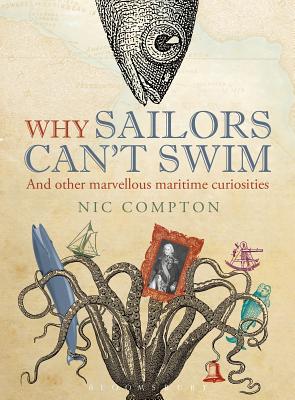 Why Sailors Can''t Swim and Other Marvellous Maritime Curiosities