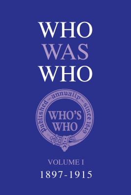 Who Was Who Volume I (1897-1915)