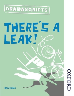 Oxford Playscripts: There's a Leak!