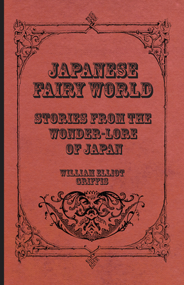 Japanese Fairy World - Stories From The Wonder-Lore Of Japan