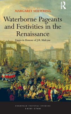 Waterborne Pageants and Festivities in the Renaissance