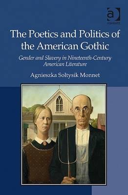 The Poetics and Politics of the American Gothic