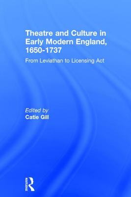 Theatre and Culture in Early Modern England, 1650-1737