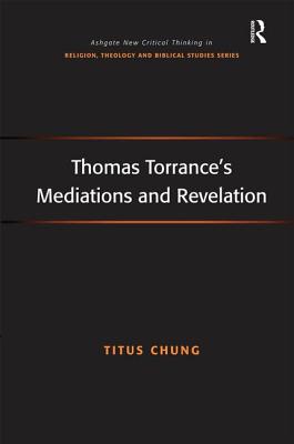 Thomas Torrance's Mediations and Revelation