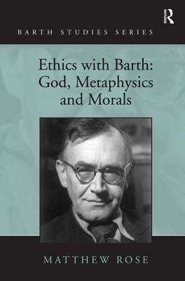 Ethics with Barth: God, Metaphysics and Morals