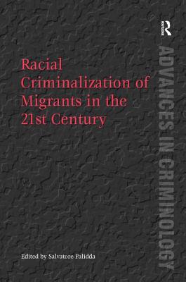 Racial Criminalization of Migrants in the 21st Century