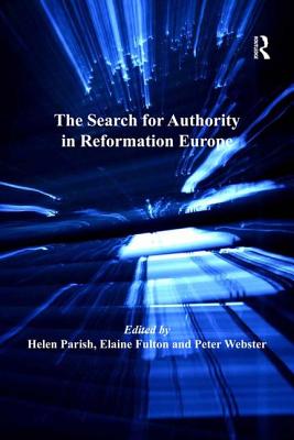 The Search for Authority in Reformation Europe