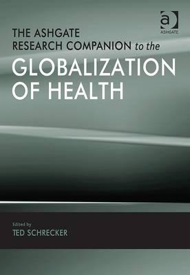 The Ashgate Research Companion to the Globalization of Health