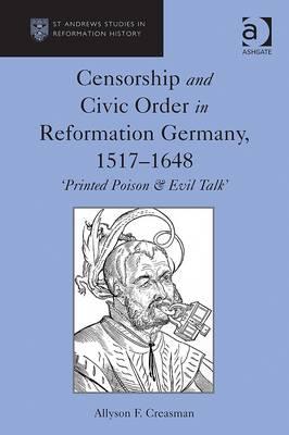Censorship and Civic Order in Reformation Germany, 1517-1648