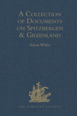 A Collection of Documents on Spitzbergen and Greenland